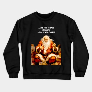 Puff Sumo: Santa Reacting to a Cigar Request for Flavor Infused Acid Cigars on a dark (Knocked Out) background Crewneck Sweatshirt